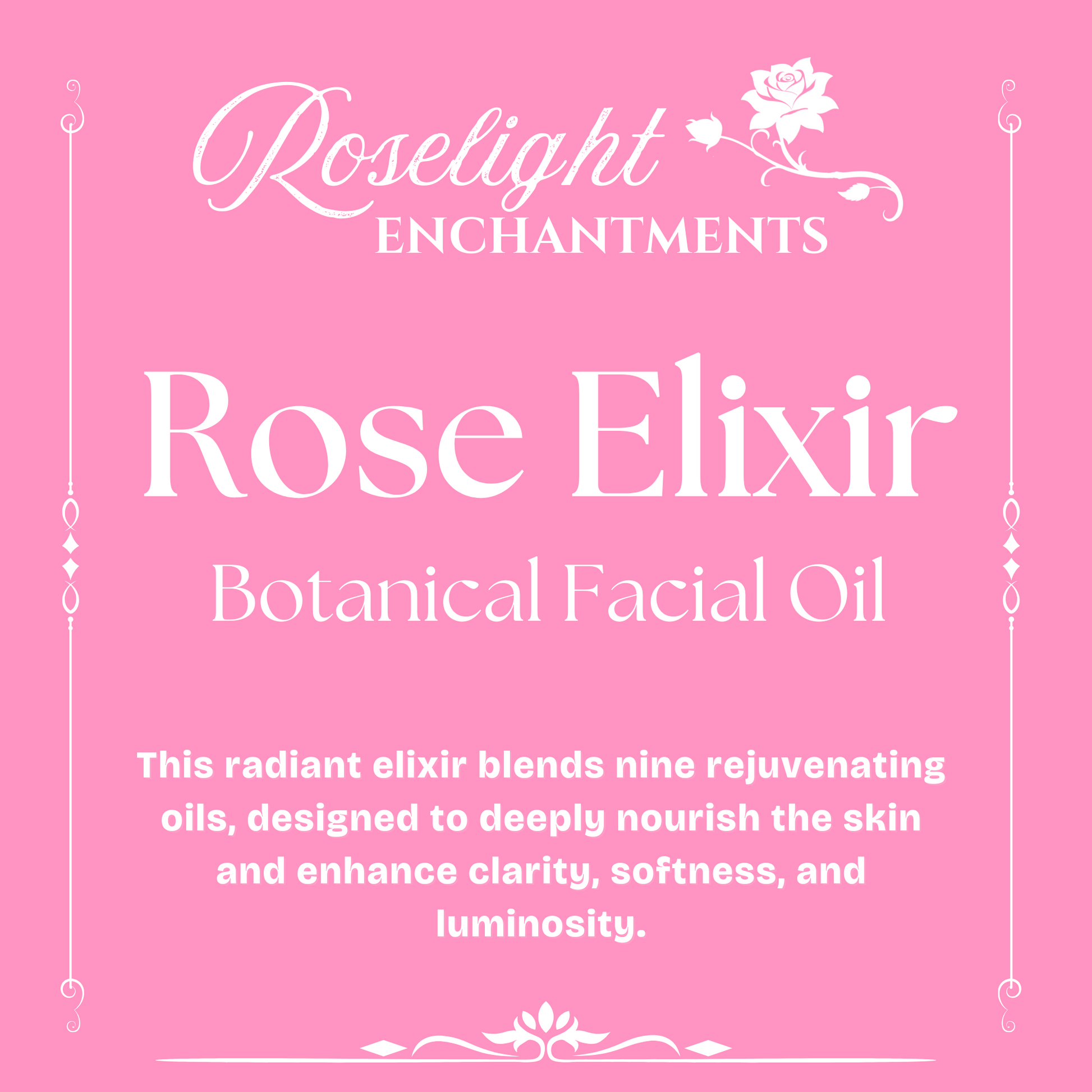 Roselight Elixir Botanical Facial Oil - This radiant elixir blends nine rejuvenating oils, designed to deeply nourish the skin and enhance clarity, softness, and luminosity.